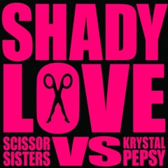 Scissor Sisters feat. Krystal Pepsi - Shady Love (Seamus Haji Remix)