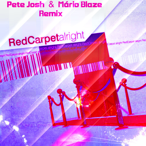 Red Carpet - Alright ( Pete Josh & Mário Blaze Remix ) Radio Edit