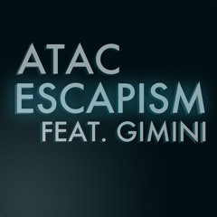 Atac- Escapism feat. Gimini