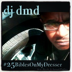 DJ DMD - #25BiblesOnMyDresser (feat. Bizzle & Jarrod Phillips)