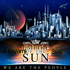 Empire Of The Sun Feat. Ali Payami -We Are The People To Stay  (MishMash Boy)