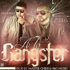 Franco El Gorila Ft. Hennessy - A Lo Gangster