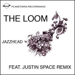 The Loom - Justin Space (JazzHead Remix)