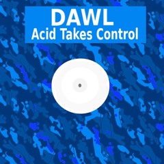 Acid Takes Control - DAWL