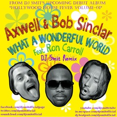 Bob Sinclar, Axwell & Ron Carroll - What A Wonderful World (DJ Smit Remix) [Preview]