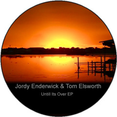 Jordy Enderwick & Tom Elsworth - Untill Its Over