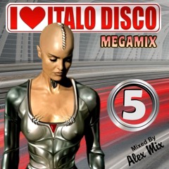 Alex Mix - I Love Italo Disco Mix 5