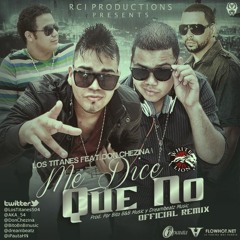 Los Titanes Feat. Don Chezina - Me Dice Que No (Official Remix) (12 Mayo, 2012)
