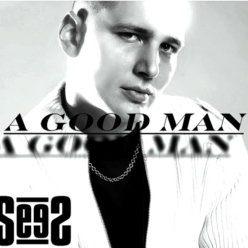 SeeS (S Double E S) - "A Good Man" - Produced By Platinum Producer "Fantom Of The Beat"
