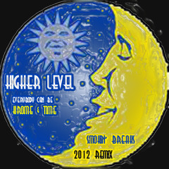 Everybody Can Be - HIGHER LEVEL - Smokin' Breaks 2012 REMIX