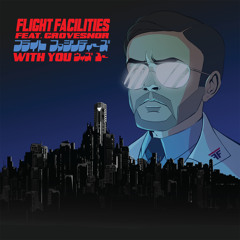 Flight Facilities - With You feat. Grovesnor