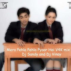 Mera Pehla Phela Pyar ( V4K Mix ) DJ Sandy & DJ Vinay