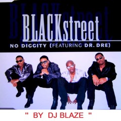 DJ BLAZE - NO DIGGTY  (BLACK STREET)