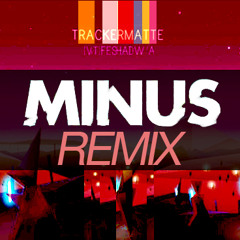 Trackermatte - Heartless (MINUS Remix)
