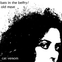 Cat venom- Bats in the Belfry