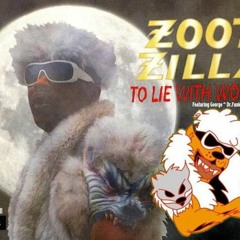 ZootZilla - To Lie With Wolves - Something Wicked featuring George Clinton