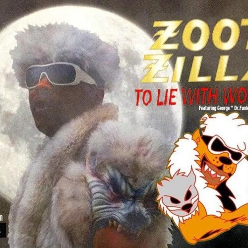 ZootZilla - To Lie With Wolves - Something Wicked featuring George Clinton
