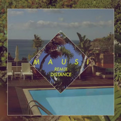 Distance (M A U S I  remix)