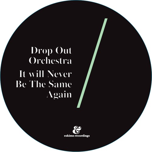Drop Out Orchestra - It Will Never Be The Same Again