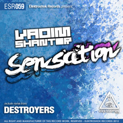 OUT NOW!! Vadim Shantor - Sensation (Destroyers Remix)