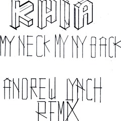 KHIA - MY NECK MY BACK - ANDREW LYNCH REMIX