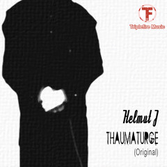 Helmut J - Thaumaturge (Original) - Triplefire Music