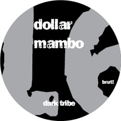 Dollar Mambo - Dark Tribe [brut! 16] (free 24-bit FLAC)