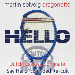 Martin Solveig ft Dragonette - Hello (Dutch Deejays Dominate say Hello Extended Re-Edit)