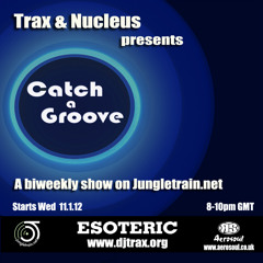 Catch-A-Groove - Nucleus special - Jungletrain.net 02.05.12