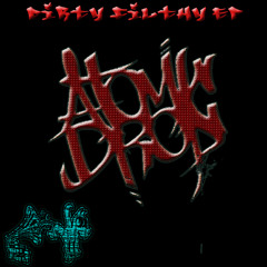 Atomic Drop - Dirty Filthy