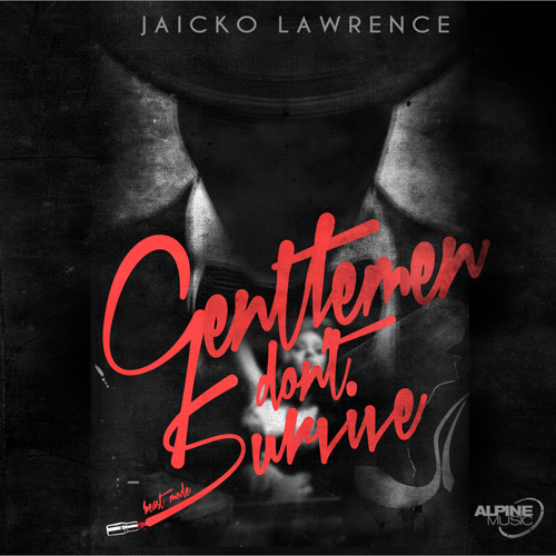 Jaicko Lawrence - Gentlemen Don't Survive