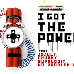 Insert Coinz - I Got The Power feat. Jesuly & Chukky Buffalo Dit, Geoenezetao y Meison Nois