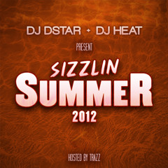 DJ Heat & DJ Dstar - Sizzlin Summer 2012 (Hosted By Trazz)
