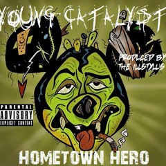 Young Catalyst - Hometown Hero