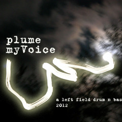 Plume myVoice - a left field drum n bass mix