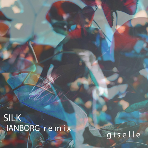 Stream Giselle - Silk (Ianborg Remix) by Ianborg | Listen online for free  on SoundCloud