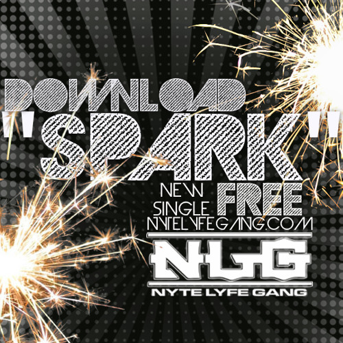 Nyte Lyfe Gang - "Spark" DOWNLOAD FREE PRODUCED BY TRE DIZZLE