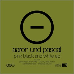 Aaron Und Pascal - Pink Black And White E.P. - Basica Recordings