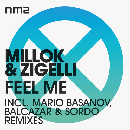 Millok & Zigelli - Feel Me [Mario Basanov Remix] - NM2