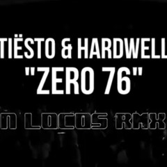 Dj tiesto ft Dj Hardwell- Zero 76 (N Locos Edit)