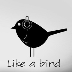 LIKE A BIRD