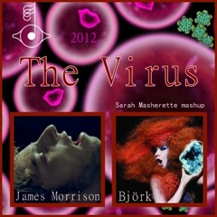 Björk vs James Morrison - The  Virus (2012)