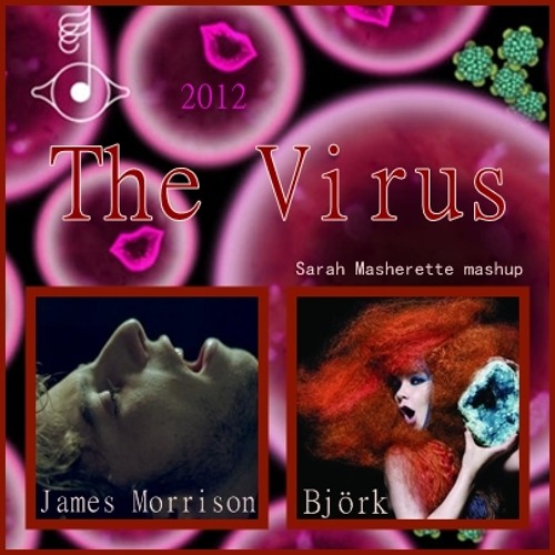 Björk vs James Morrison - The  Virus (2012)