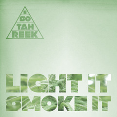 Light It, Smoke It