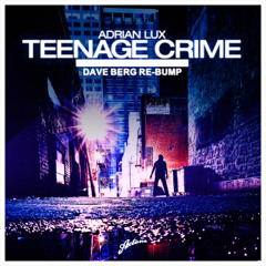 Adrian Lux "Teenage Crime" (Dave Berg Re-Bump)