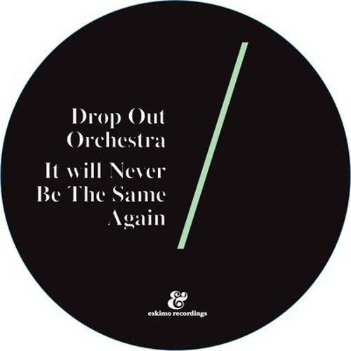 Drop Out Orchestra - It Will Never Be The Same Again (Punks Jump Up remix)