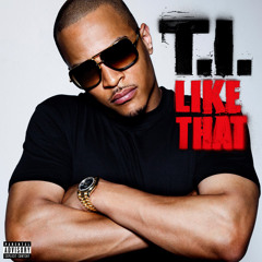 T.I. - Like That [Explicit]