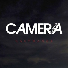 "Last Dance" Camera Can't Lie