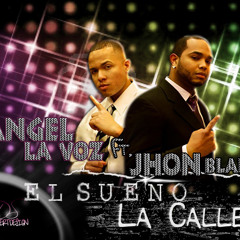 Jhon Blade Ft Angel La Voz - El Sueño De La Calle (Www.LoMaPesaO.CoM)