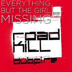 Dubfire Vs Everything But The Girl-Missing To The RoadKill (MishMash Boy)